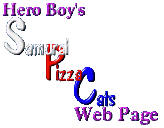 Hero Boy's Samurai Pizza Cats Web Page